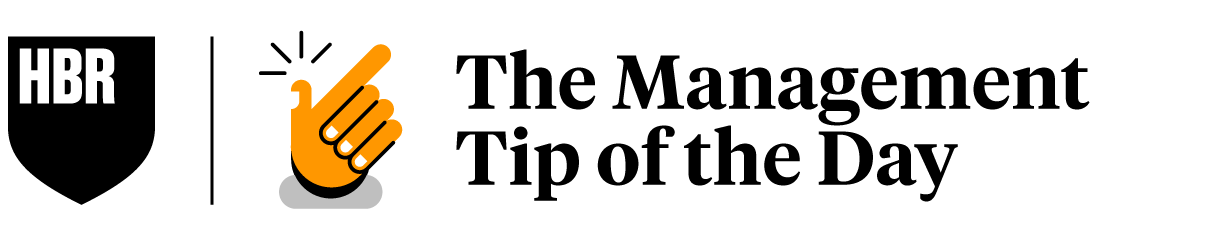 Harvard Business Review | The Management Tip of the Day